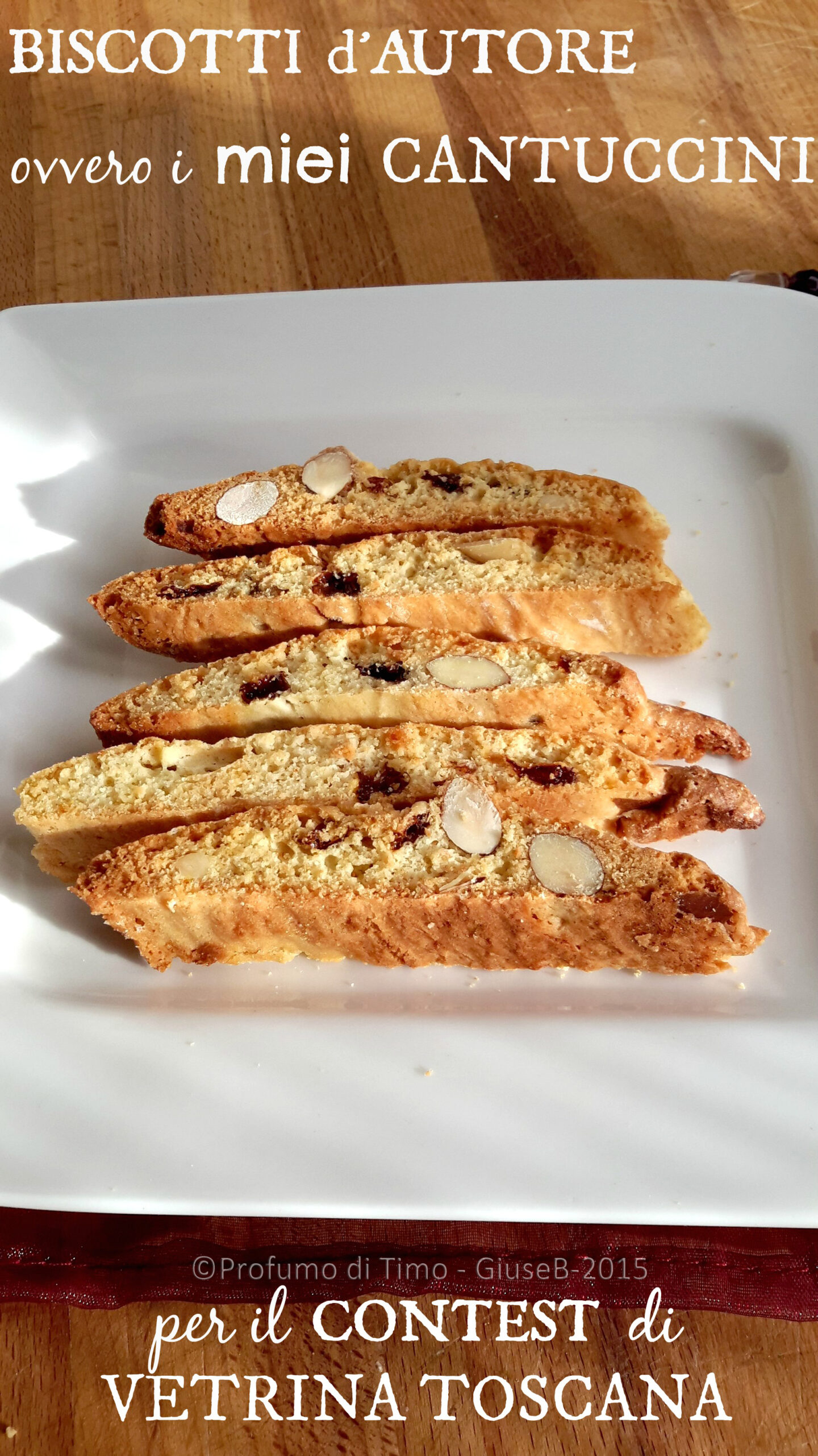 BISCOTTI D’AUTORE ovvero i miei CANTUCCINI per il CONTEST di VETRINA TOSCANA