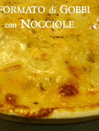 SFORMATO di GOBBI con NOCCIOLE