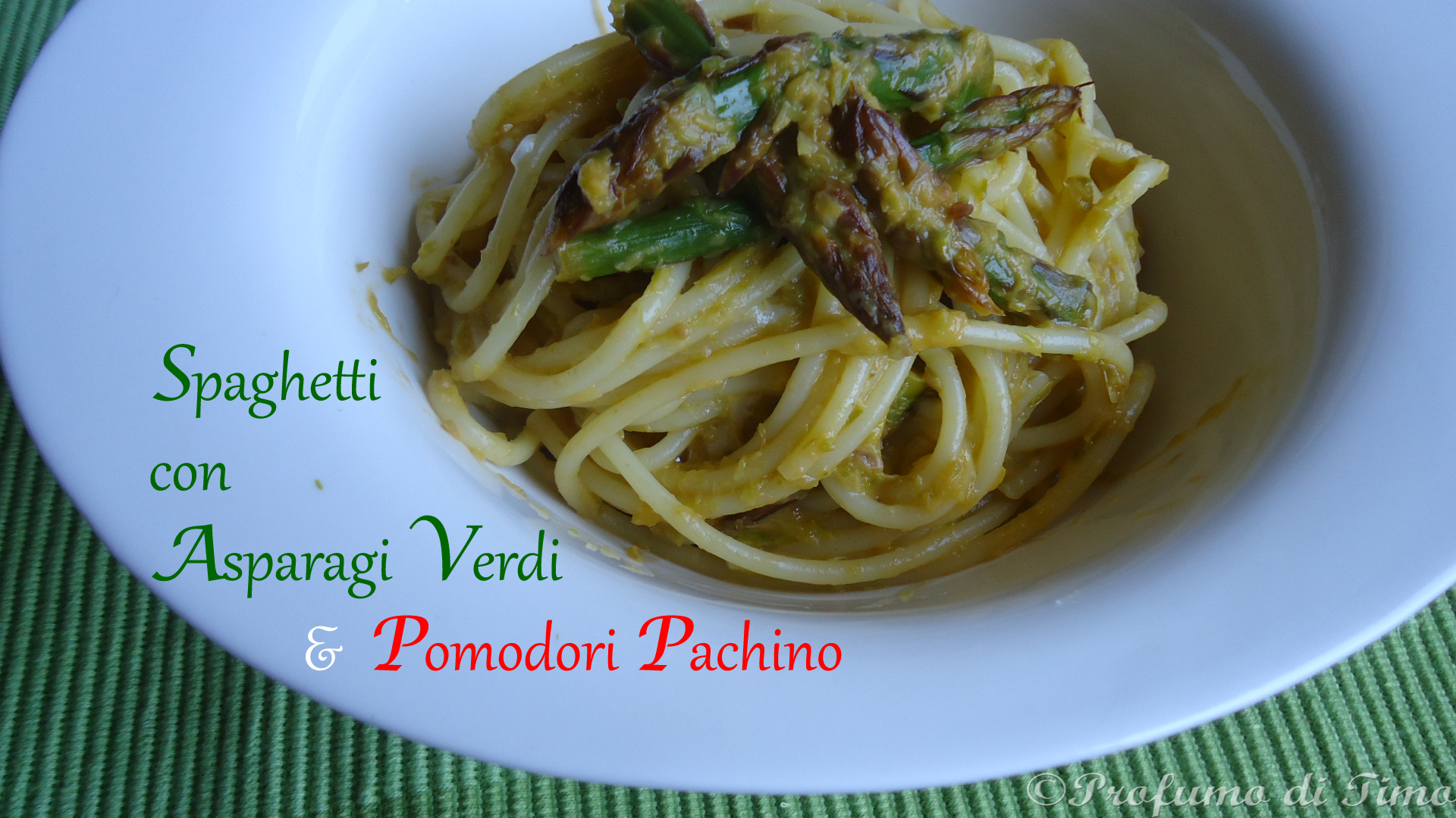 Spaghetti con Asparagi & Pomodorini Pachino