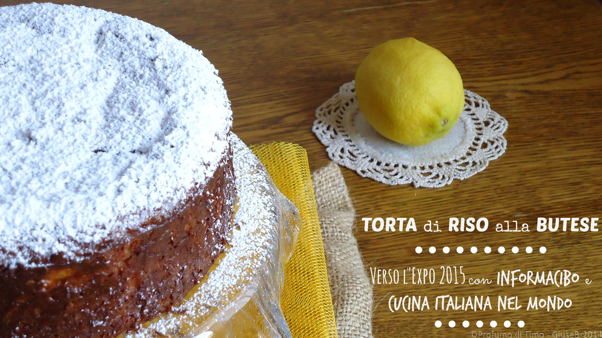 La TORTA di RISO alla BUTESE per INformaCIBO e Cucina Italiana nel Mondo. Verso l’Expo 2015