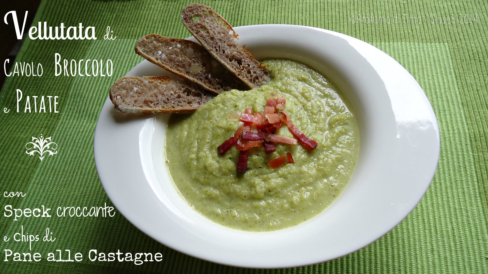 VELLUTATA di Cavolo BROCCOLO e PATATE con Speck Croccante e Chips di Pane alle Castagne